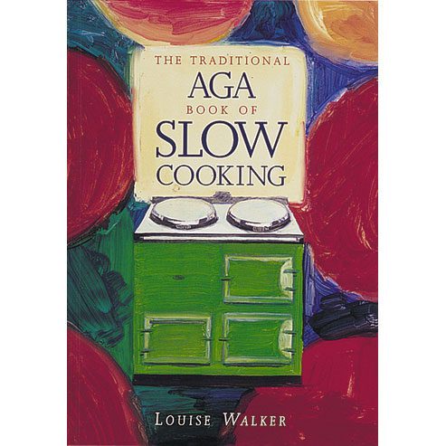 AGA book of slow cooking louise walker